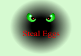 Steal Eggs